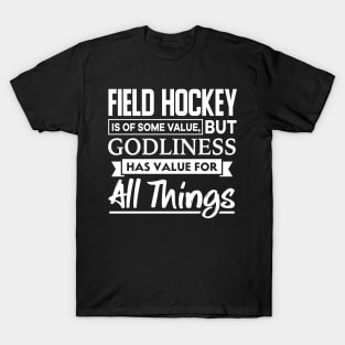 Field Hockey is of some value Bible Verse T-Shirt